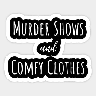 Murder shows and comfy clothes. Sticker